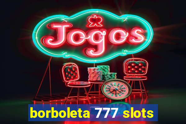borboleta 777 slots